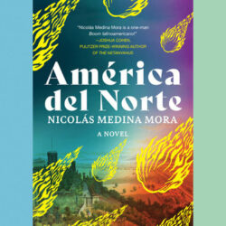 Critique de livre : « América del Norte », de Nicolás Medina Mora