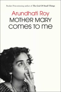 Mère Mary vient à moi, Arundhati Roy