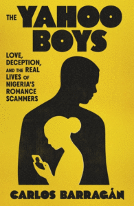 Les Yahoo Boys : l'amour, la tromperie et la vraie vie des escrocs romantiques du Nigeria