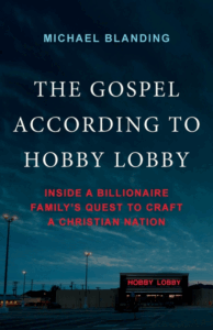 L'Évangile selon Hobby Lobby : Dans la quête d'une famille milliardaire pour créer une couverture de nation chrétienne