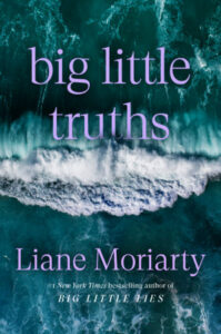 Grandes petites vérités, Liane Moriarty