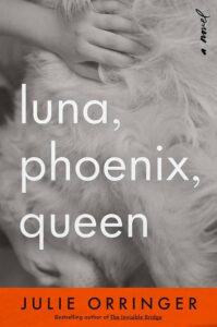 Julie Orringer, Luna, Phoenix, Reine